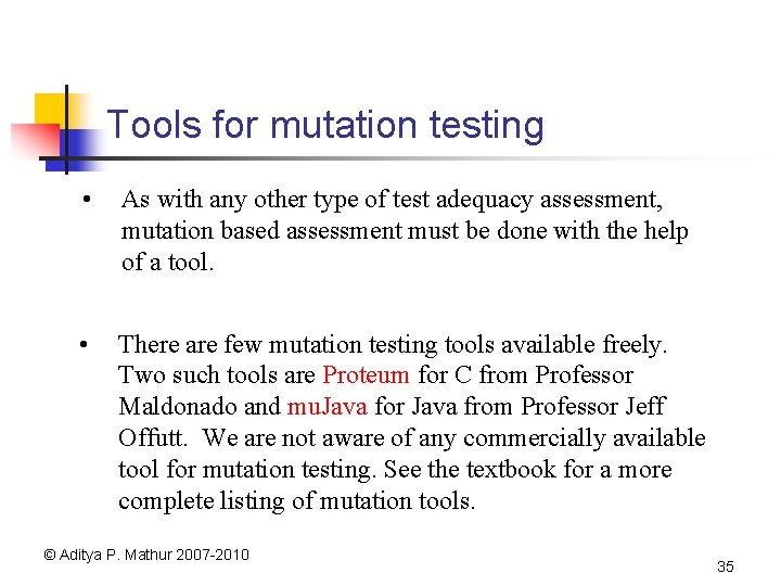 Tools for mutation testing • As with any other type of test adequacy assessment,