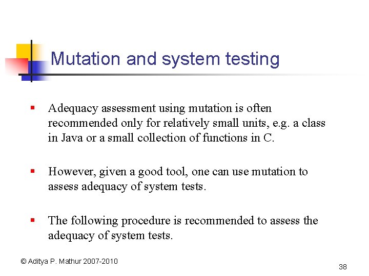 Mutation and system testing § Adequacy assessment using mutation is often recommended only for