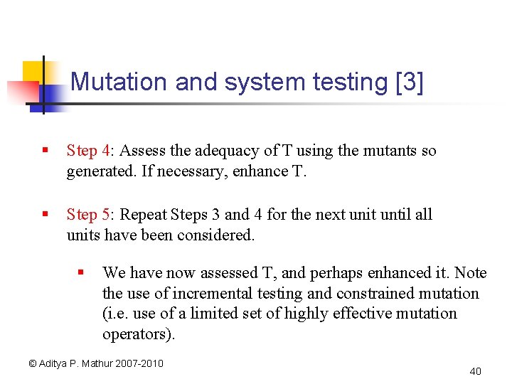 Mutation and system testing [3] § Step 4: Assess the adequacy of T using