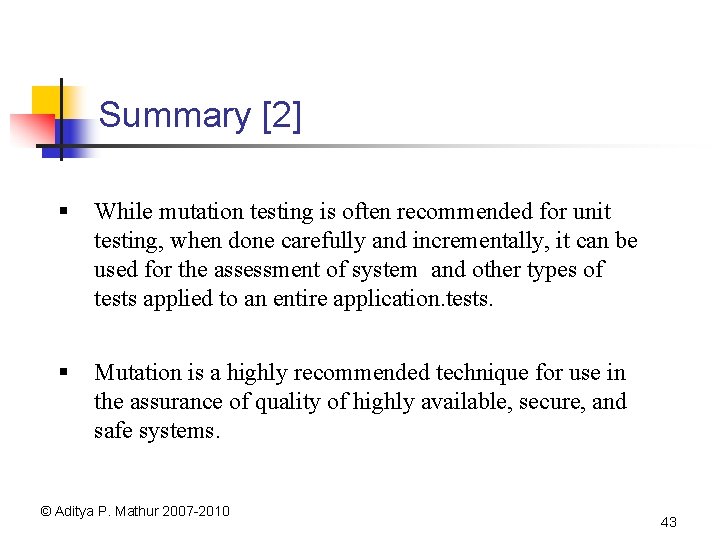 Summary [2] § While mutation testing is often recommended for unit testing, when done