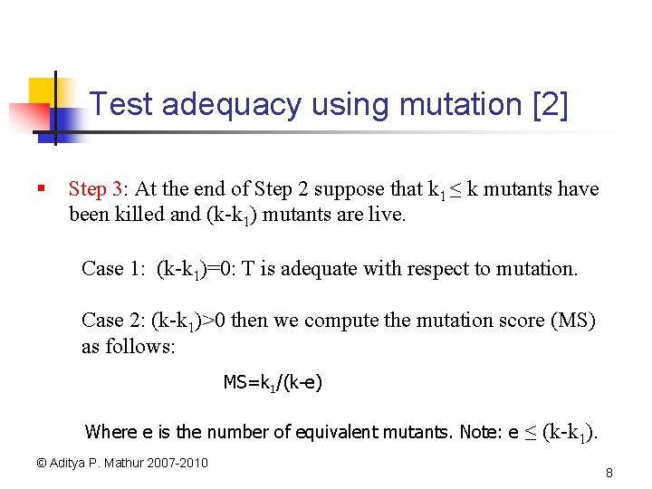 Test adequacy using mutation [2] § Step 3: At the end of Step 2