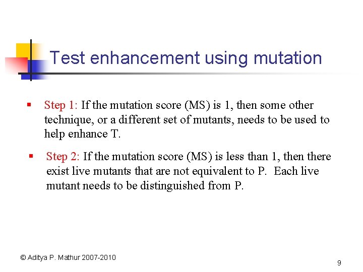 Test enhancement using mutation § Step 1: If the mutation score (MS) is 1,