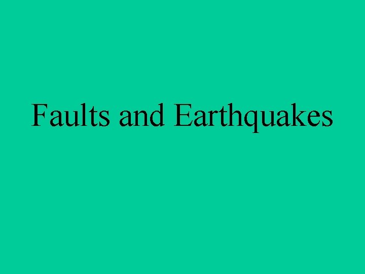 Faults and Earthquakes 