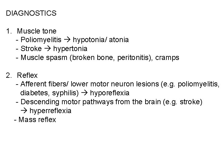 DIAGNOSTICS 1. Muscle tone - Poliomyelitis hypotonia/ atonia - Stroke hypertonia - Muscle spasm