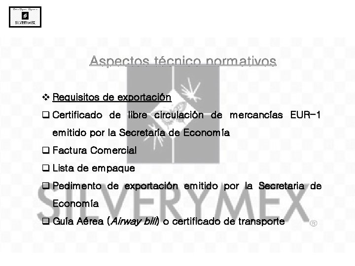 v Requisitos de exportación q Certificado de libre circulación de mercancías EUR-1 emitido por