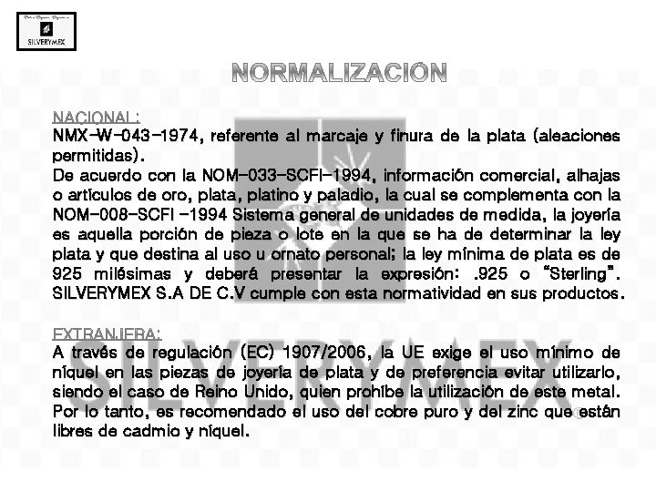 NMX-W-043 -1974, referente al marcaje y finura de la plata (aleaciones permitidas). De acuerdo