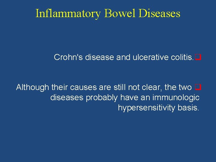 Inflammatory Bowel Diseases Crohn's disease and ulcerative colitis. q Although their causes are still