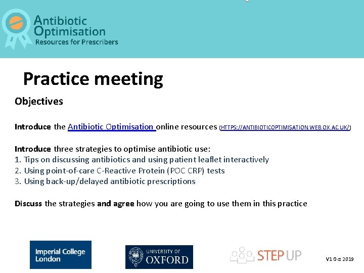 Practice meeting Objectives Introduce the Antibiotic Optimisation online resources (HTTPS: //ANTIBIOTICOPTIMISATION. WEB. OX. AC.