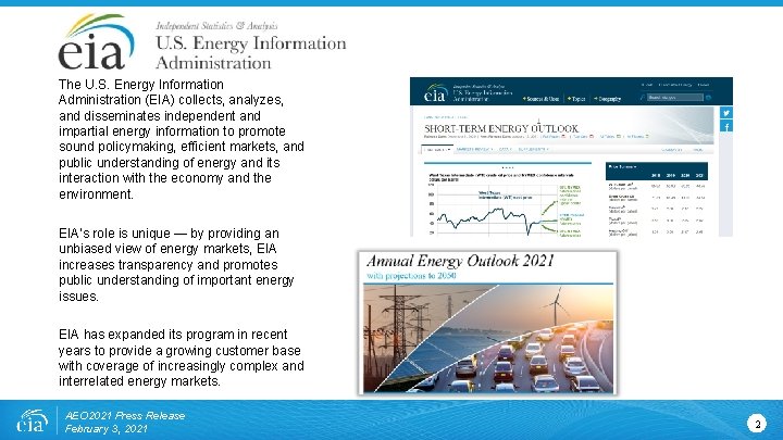 The U. S. Energy Information Administration (EIA) collects, analyzes, and disseminates independent and impartial
