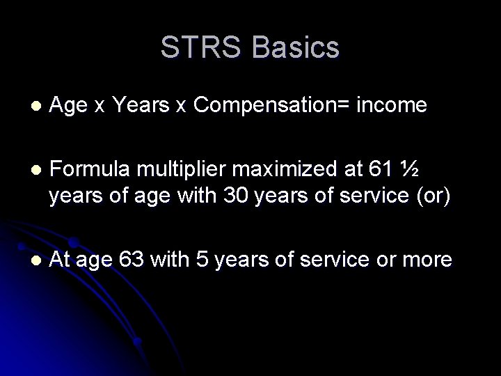 STRS Basics l Age x Years x Compensation= income l Formula multiplier maximized at