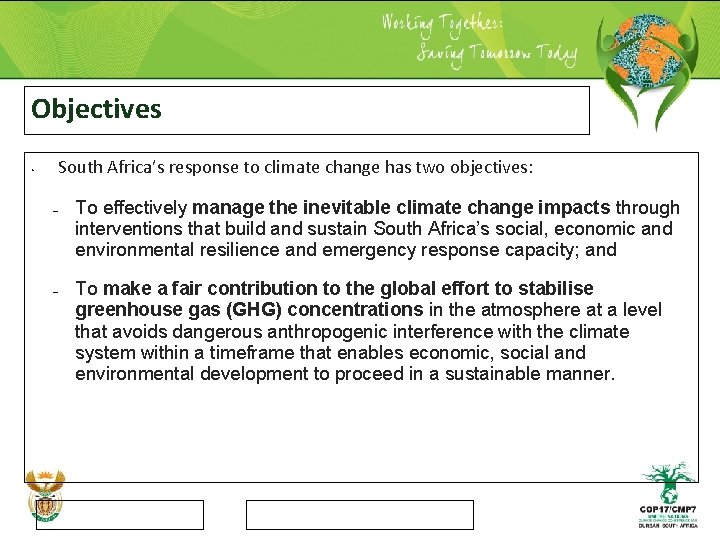 Objectives South Africa’s response to climate change has two objectives: • – – To