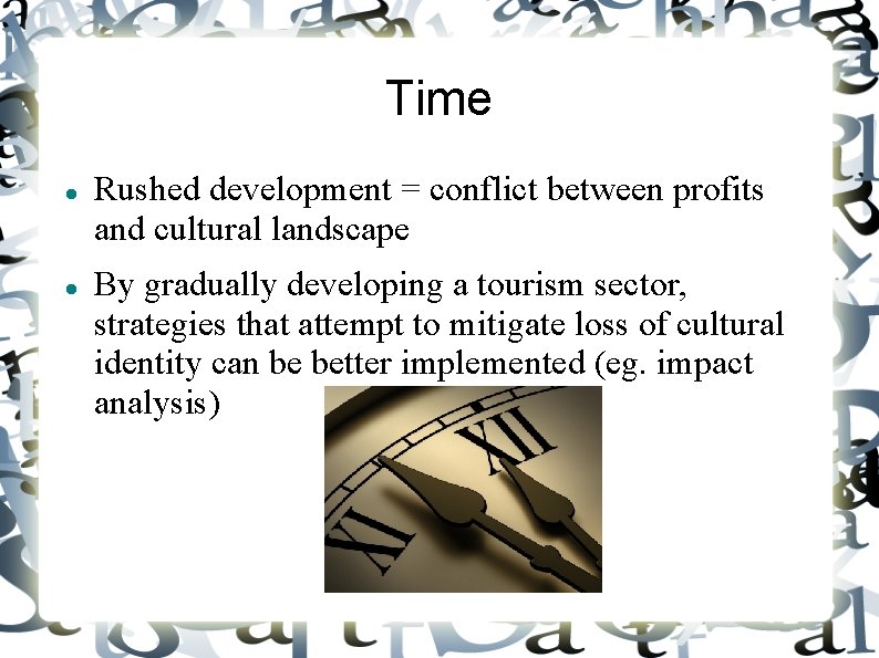 Time Rushed development = conflict between profits and cultural landscape By gradually developing a Time Rushed development = conflict between profits and cultural landscape By gradually developing a