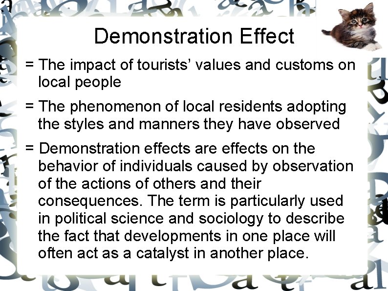 Demonstration Effect = The impact of tourists’ values and customs on local people = Demonstration Effect = The impact of tourists’ values and customs on local people =