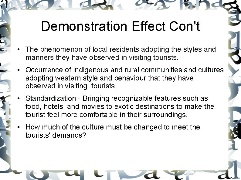 Demonstration Effect Con't • The phenomenon of local residents adopting the styles and manners Demonstration Effect Con't • The phenomenon of local residents adopting the styles and manners