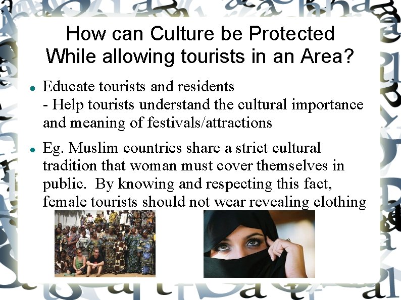 How can Culture be Protected While allowing tourists in an Area? Educate tourists and How can Culture be Protected While allowing tourists in an Area? Educate tourists and