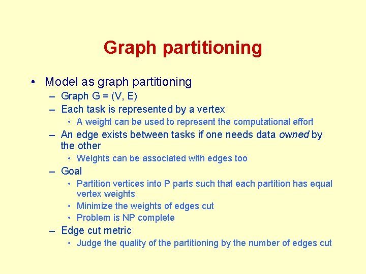 Graph partitioning • Model as graph partitioning – Graph G = (V, E) – Graph partitioning • Model as graph partitioning – Graph G = (V, E) –