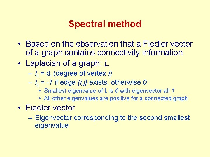 Spectral method • Based on the observation that a Fiedler vector of a graph Spectral method • Based on the observation that a Fiedler vector of a graph