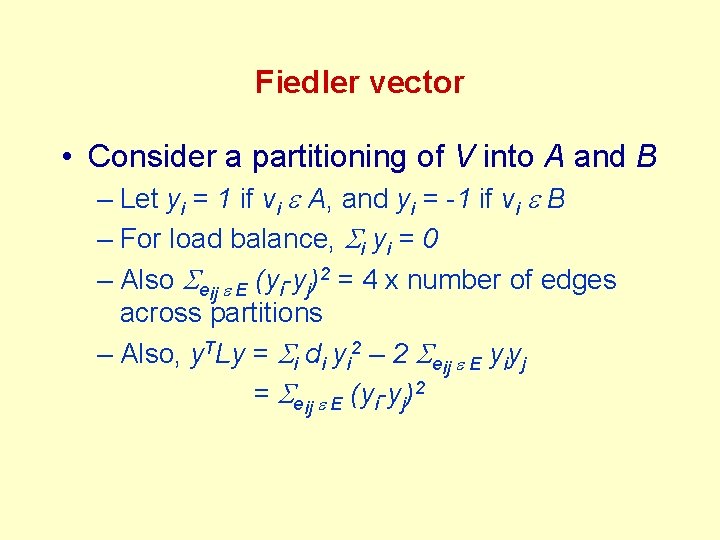 Fiedler vector • Consider a partitioning of V into A and B – Let Fiedler vector • Consider a partitioning of V into A and B – Let