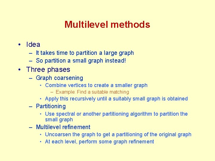Multilevel methods • Idea – It takes time to partition a large graph – Multilevel methods • Idea – It takes time to partition a large graph –