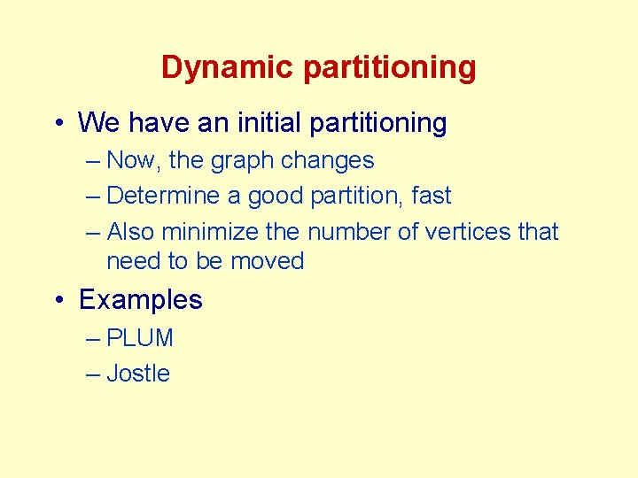Dynamic partitioning • We have an initial partitioning – Now, the graph changes – Dynamic partitioning • We have an initial partitioning – Now, the graph changes –