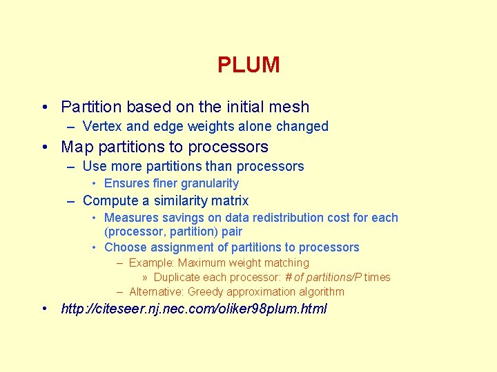 PLUM • Partition based on the initial mesh – Vertex and edge weights alone PLUM • Partition based on the initial mesh – Vertex and edge weights alone