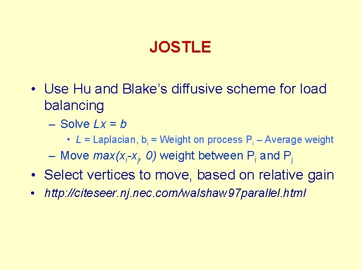 JOSTLE • Use Hu and Blake’s diffusive scheme for load balancing – Solve Lx JOSTLE • Use Hu and Blake’s diffusive scheme for load balancing – Solve Lx