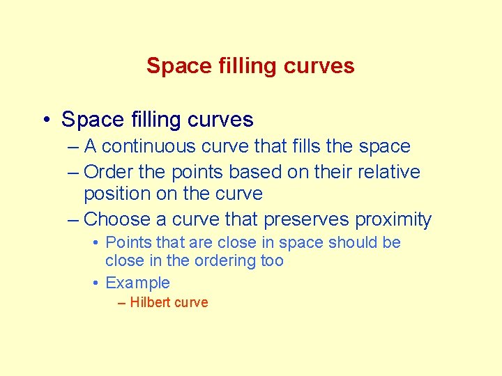 Space filling curves • Space filling curves – A continuous curve that fills the Space filling curves • Space filling curves – A continuous curve that fills the