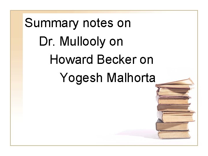 Summary notes on Dr. Mullooly on Howard Becker on Yogesh Malhorta 