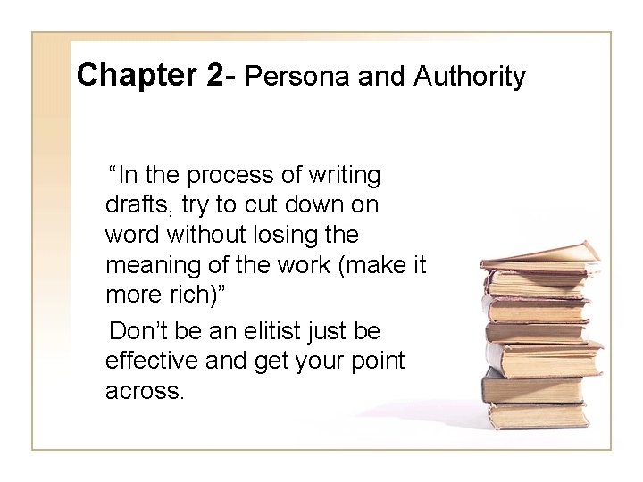 Chapter 2 - Persona and Authority “In the process of writing drafts, try to