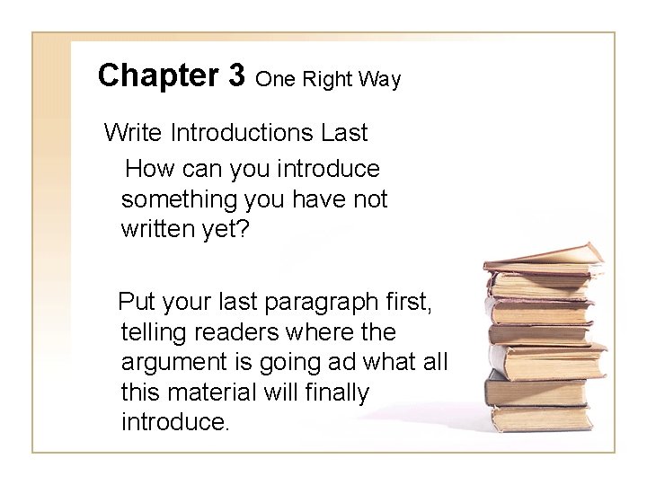Chapter 3 One Right Way Write Introductions Last How can you introduce something you