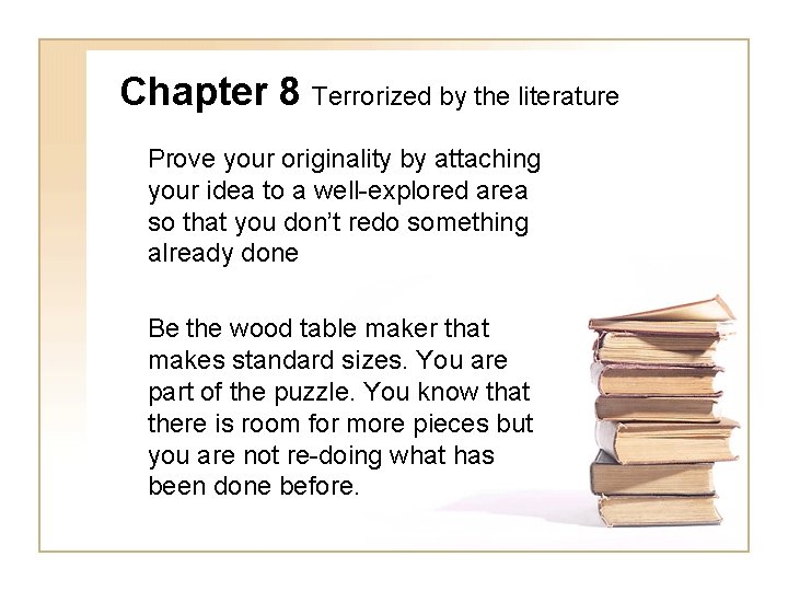Chapter 8 Terrorized by the literature Prove your originality by attaching your idea to
