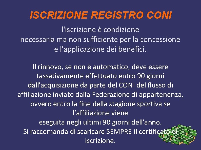 ISCRIZIONE REGISTRO CONI l'iscrizione è condizione necessaria ma non sufficiente per la concessione e