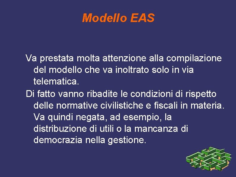 Modello EAS Va prestata molta attenzione alla compilazione del modello che va inoltrato solo