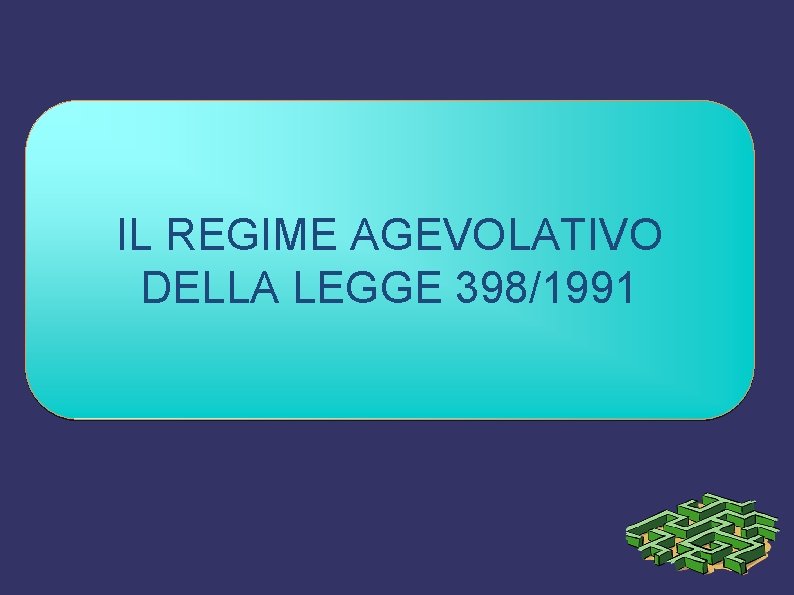 IL REGIME AGEVOLATIVO DELLA LEGGE 398/1991 