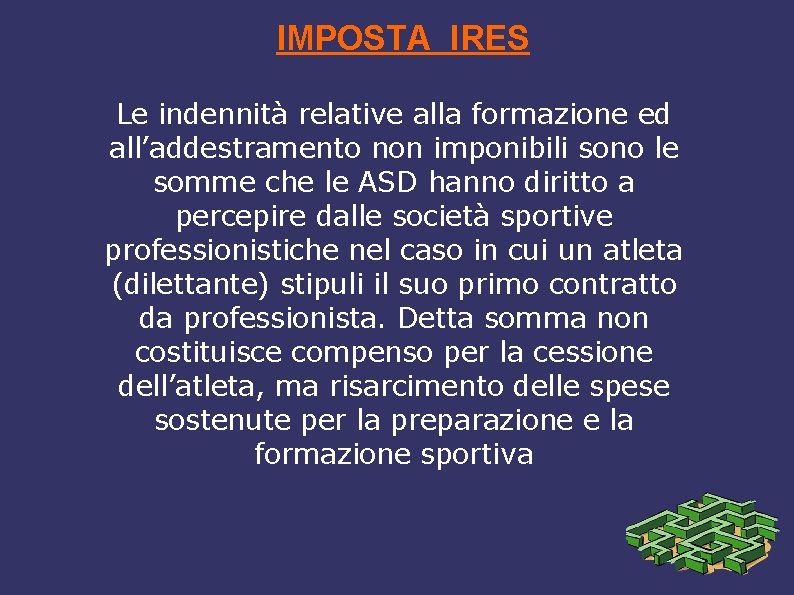 IMPOSTA IRES Le indennità relative alla formazione ed all’addestramento non imponibili sono le somme