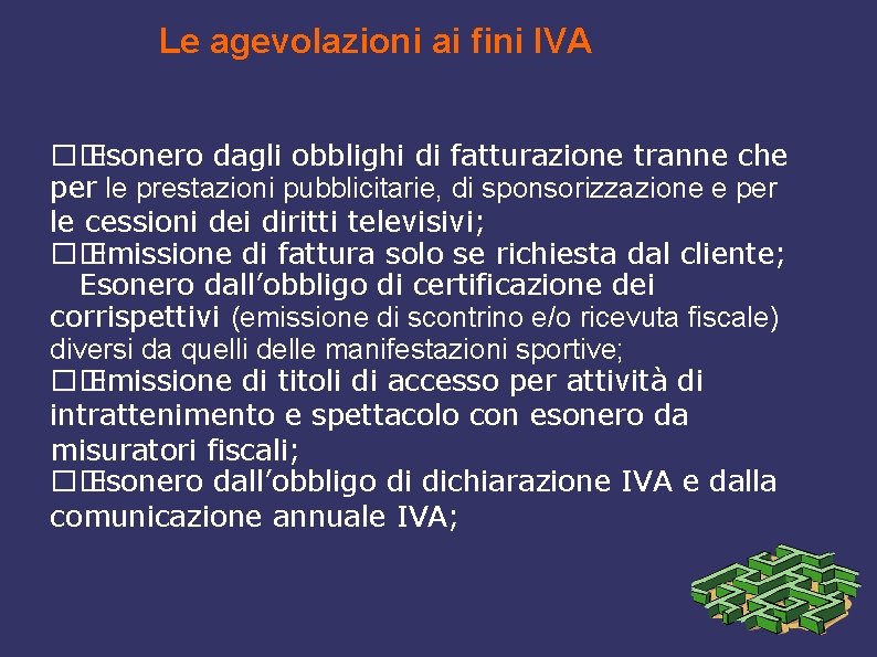 Le agevolazioni ai fini IVA �� Esonero dagli obblighi di fatturazione tranne che per