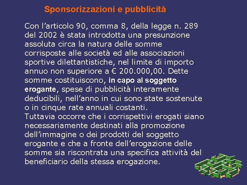 Sponsorizzazioni e pubblicità Con l’articolo 90, comma 8, della legge n. 289 del 2002