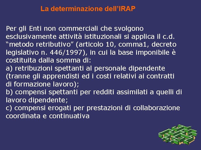 La determinazione dell’IRAP Per gli Enti non commerciali che svolgono esclusivamente attività istituzionali si