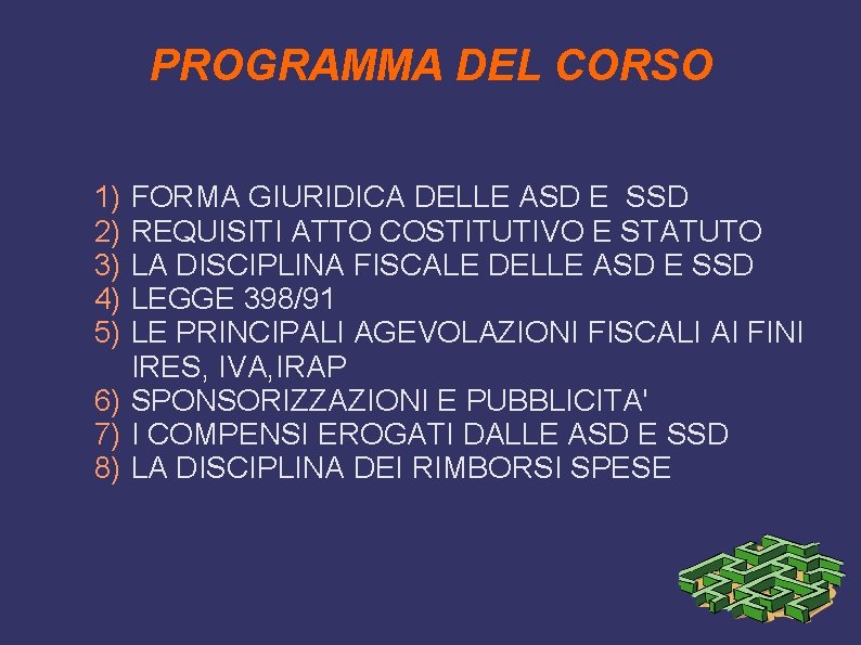 PROGRAMMA DEL CORSO 1) 2) 3) 4) 5) FORMA GIURIDICA DELLE ASD E SSD