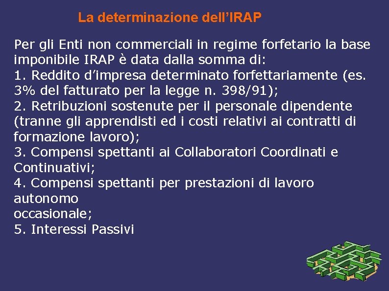 La determinazione dell’IRAP Per gli Enti non commerciali in regime forfetario la base imponibile