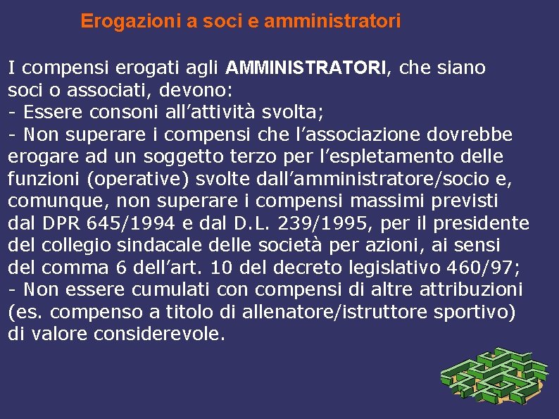 Erogazioni a soci e amministratori I compensi erogati agli AMMINISTRATORI, che siano soci o