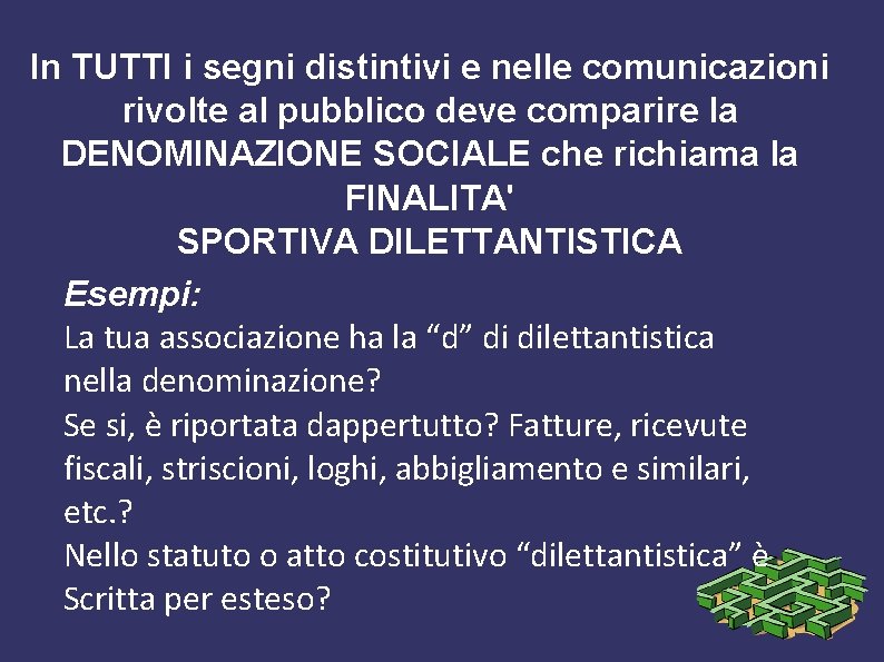 In TUTTI i segni distintivi e nelle comunicazioni rivolte al pubblico deve comparire la