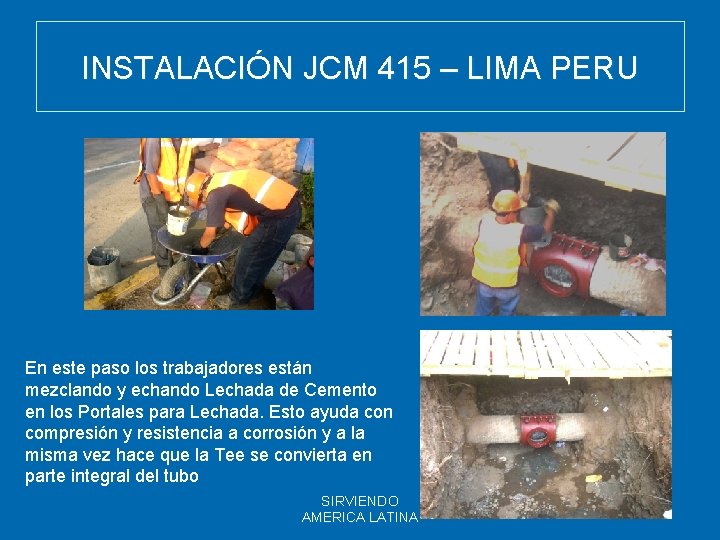 INSTALACIÓN JCM 415 – LIMA PERU En este paso los trabajadores están mezclando y