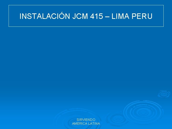 INSTALACIÓN JCM 415 – LIMA PERU SIRVIENDO AMERICA LATINA 