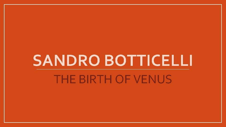 SANDRO BOTTICELLI THE BIRTH OF VENUS 