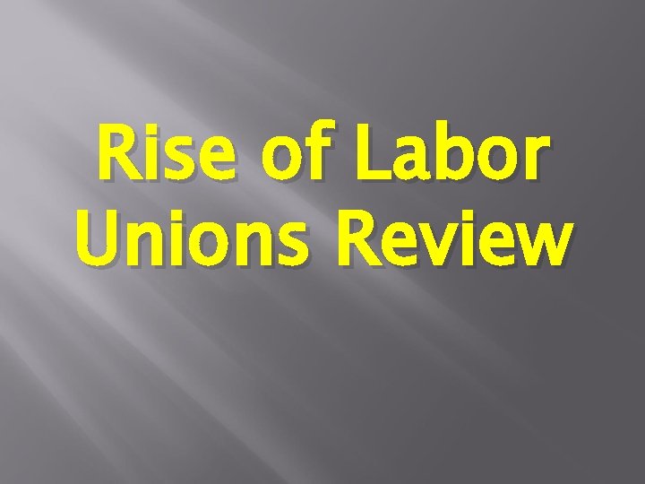 Rise of Labor Unions Review 