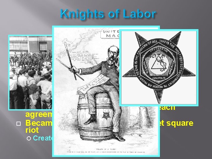  1869 Tried to bring ALL laboring people into one Skilled, unskilled, black, white,