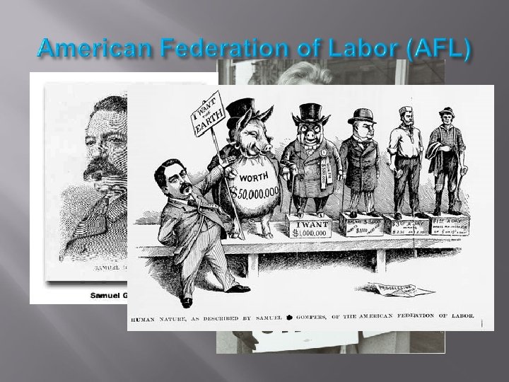 1. 1886 – Samuel Gompers 2. Skilled workers ONLY 3. Separate unions based on