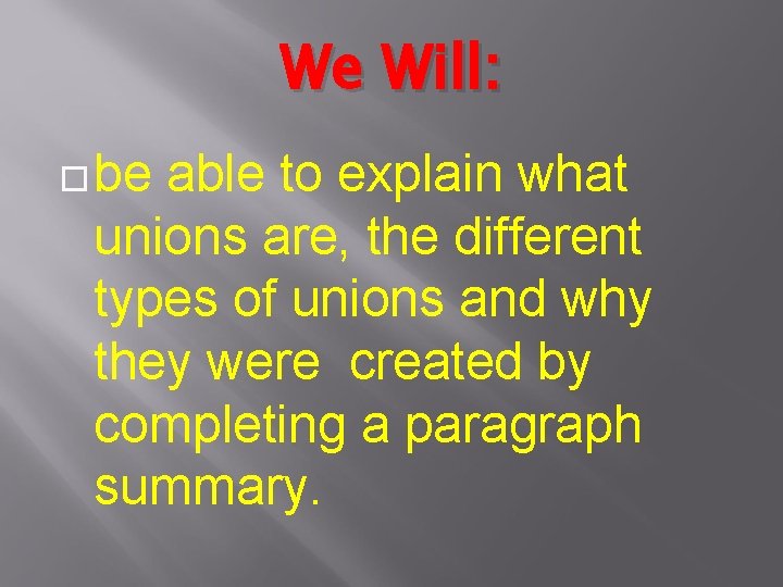 We Will: be able to explain what unions are, the different types of unions