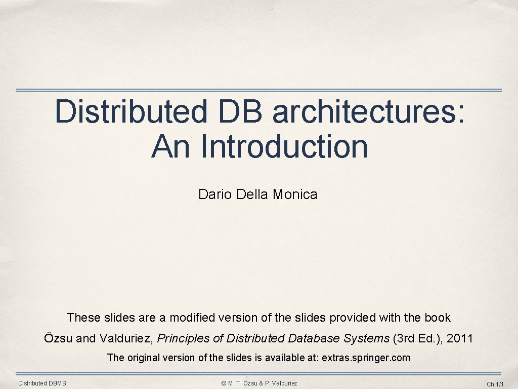 Distributed DB architectures: An Introduction Dario Della Monica These slides are a modified version
